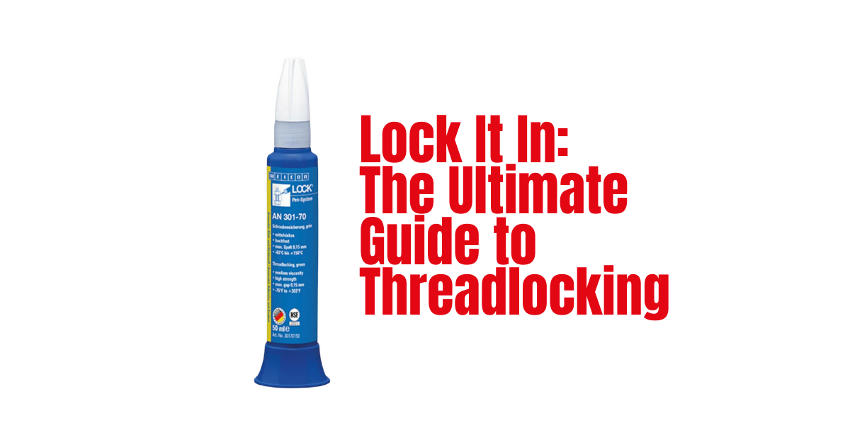 Lock It In: The Ultimate Guide to Threadlocking with Anaerobic Liquid Adhesive